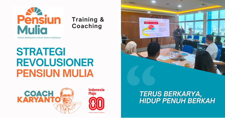 Coach Karyanto: Arsitek Program Pelatihan Pensiun Mulia Coach Karyanto: Arsitek Program Pelatihan Pensiun Mulia